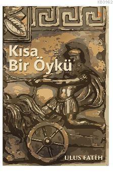 Kısa Bir Öykü | Ulus Fatih | Cinius Yayınları