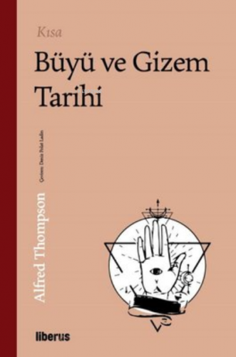 Kısa Büyü ve Gizem Tarihi | Alfred Thompson | Liberus Yayınları