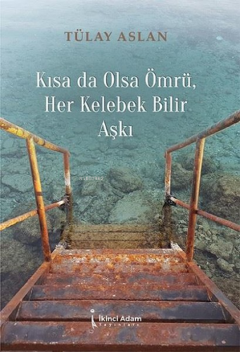 Kısa Da Olsa Ömrü Her Kelebek Bilir Aşkı | Tülay Aslan | İkinci Adam Y