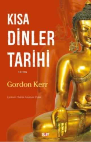 Kısa Dinler Tarihi | Gordon Kerr | Say Yayınları