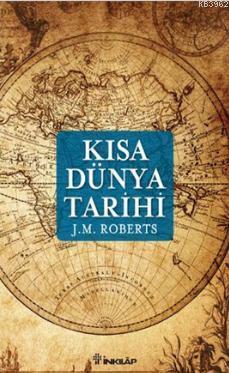 Kısa Dünya Tarihi | J. M. Roberts | İnkılâp Kitabevi