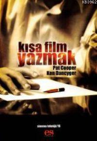 Kısa Film Yazmak | Ken Dancyger | Es Yayınları