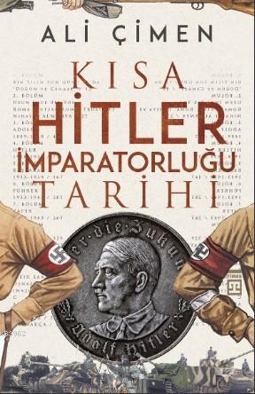 Kısa Hitler İmparatorluğu | Ali Çimen | Timaş Tarih