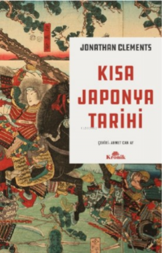 Kısa Japonya Tarihi | Jonathan Clements | Kronik Kitap