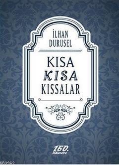 Kısa Kısa Kıssalar | İlhan Durusel | 160. Kilometre Yayınevi