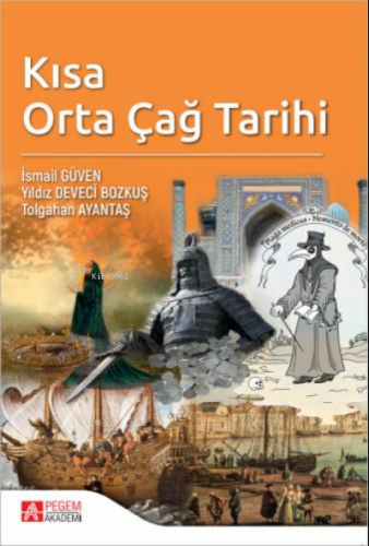 Kısa Orta Çağ Tarihi | İsmail Güven | Pegem Akademi Yayıncılık