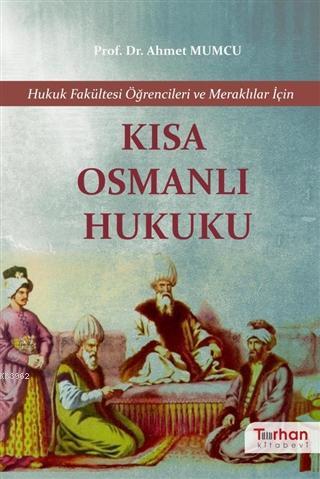 Kısa Osmanlı Hukuku | Ahmet Mumcu | Turhan Kitabevi