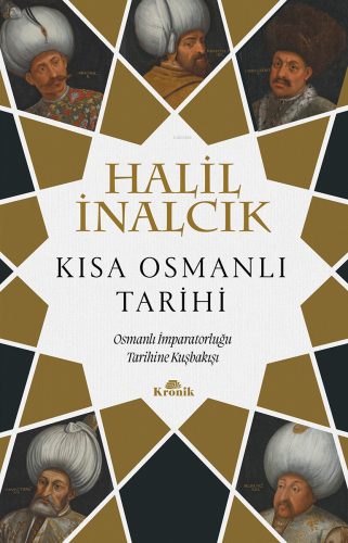 Kısa Osmanlı Tarihi ;Osmanlı İmparatorluğu Tarihine Kuşbakışı | Halil 