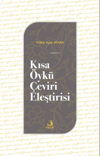 Kısa Öykü Çeviri Eleştirisi | Kübra Ayşe Ayhan | Fecr Yayınları