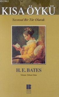 Kısa Öykü; Yazınsal Bir Tür Olarak | H. E. Bates | Bilge Kültür Sanat