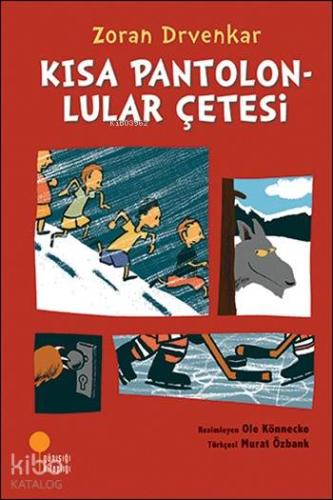 Kısa Pantolonlular Çetesi; 8 - 12 Yaş | Zoran Drvenkar | Günışığı Kita