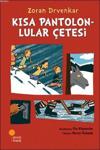 Kısa Pantolonlular Çetesi; 8 - 12 Yaş | Zoran Drvenkar | Günışığı Kita