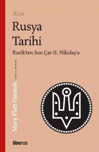 Kısa Rusya Tarihi | Mary Platt Parmele | Liberus Yayınları