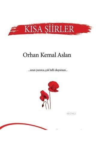 Kısa Şiirler | Orhan Kemal Aslan | Cinius Yayınları