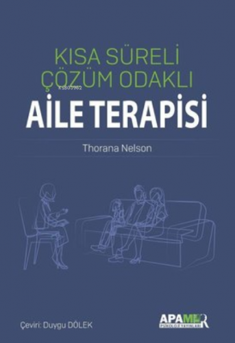 Kısa Süreli Çözüm Odaklı Aile Terapisi | Thorana S. Nelson | APAMER Ps