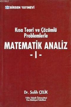 Kısa Teori ve Çözümlü Problemlerle Matematik Analiz 1 | Sultan A. Çeli