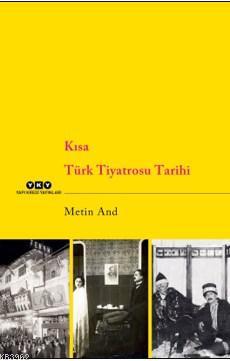 Kısa Türk Tiyatrosu Tarihi | Metın And | Yapı Kredi Yayınları ( YKY )