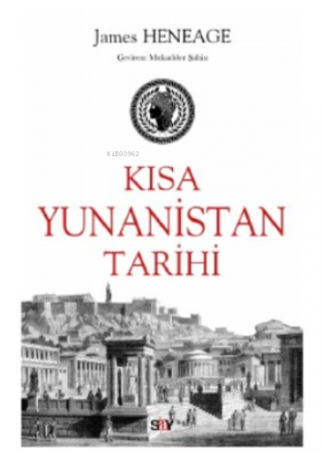 Kısa Yunanistan Tarihi | James Heneage | Say Yayınları