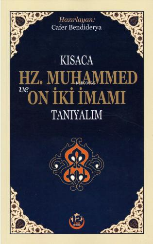 Kısaca Hz. Muhammed ve On İki İmamı Tanıyalım | Cafer Bendiderya | 12 