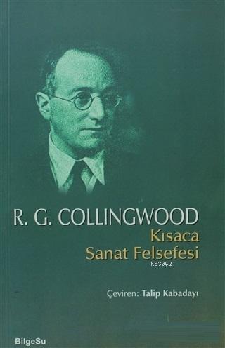 Kısaca Sanat Felsefesi | R. G. Collingwood | Bilgesu Yayıncılık