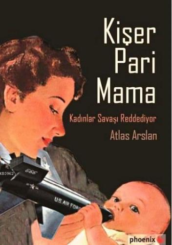 Kişer Pari Mama; Kadınlar Savaşı Reddediyor | Atlas Arslan | Phoenix Y