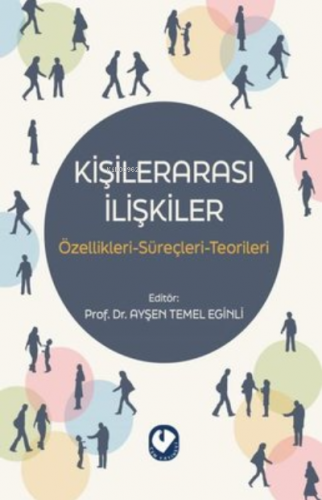 Kişilerarası İlişkiler: Özellikleri-Süreçleri-Teoriler | Kolektif | Ce