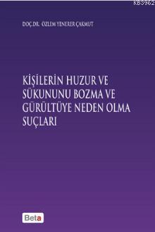 Kişilerin Huzur ve Sükununu Bozma ve Gürültüye Neden Olma Sonuçları | 