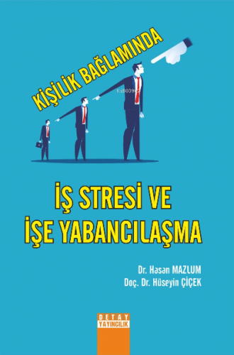 Kişilik Bağlamında İş Stresi Ve İşe Yabancılaşma | Hüseyin Çiçek | Det