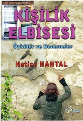 Kişilik Elbisesi; Öyküler ve Denemeler | Hatice Hantal | Kültür Ajans 