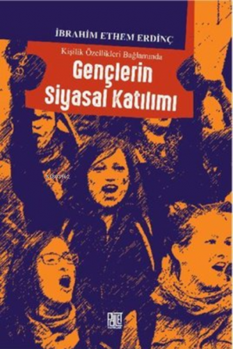 Kişilik Özellikleri Bağlamında Gençlerin Siyasal Katılımı | İbrahim Et