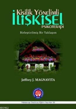 Kişilik Yönelimli İlişkisel Psikoterapi; Birleştirilmiş Bir Yaklaşım |