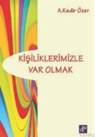 Kişiliklerimizle Var Olmak | A. Kadir Özer | Aura Kitapları