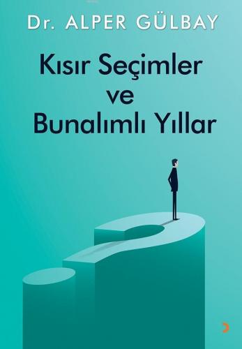 Kısır Seçimler ve Bunalımlı Yıllar | Alper Gülbay | Cinius Yayınları