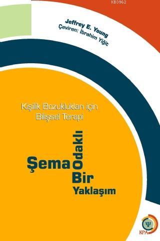 Kişisel Bozuklukları İçin Bilişsel Terapi; Şema Odaklı Bir Yaklaşım | 