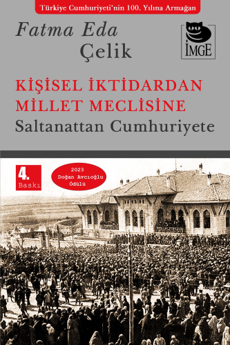 Kişisel İktidardan Millet Meclisine;Saltanattan Cumhuriyete | Fatma Ed