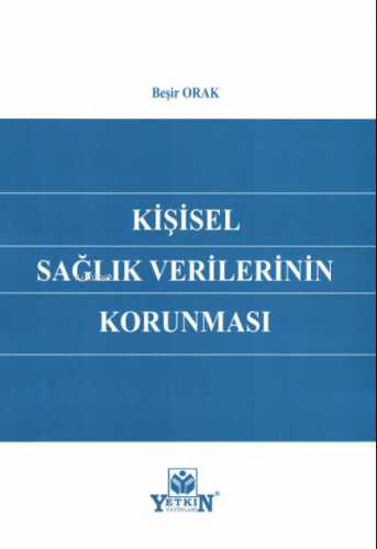 Kişisel Sağlık Verilerinin Korunması | Beşir Orak | Yetkin Yayınları