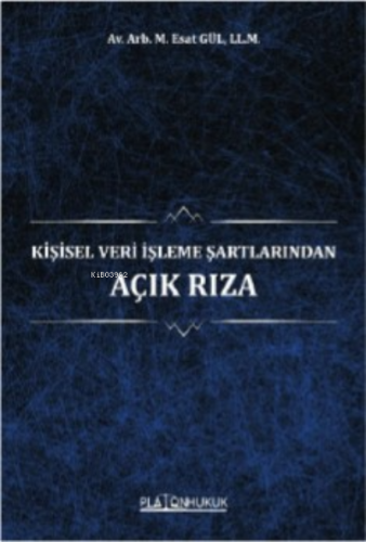 Kişisel Veri İşleme Şartlarından Açık Rıza | Muhammed Esat Gül | Plato