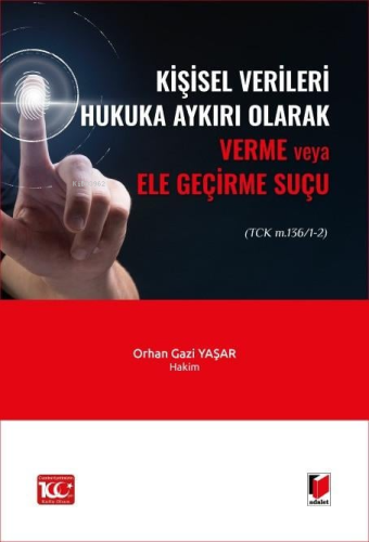 Kişisel Verileri Hukuka Aykırı Olarak Verme veya Ele Geçirme Suçu | Or