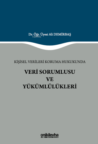 Kişisel Verileri Koruma Hukukunda Veri Sorumlusu ve Yükümlülükleri | A