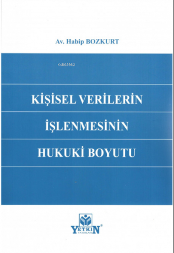 Kişisel Verilerin İşlenmesinin Hukuki Boyutu | Habip Bozkurt | Yetkin 