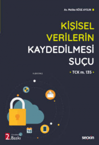 Kişisel Verilerin Kaydedilmesi Suçu;(TCK m. 135) | Melike Köse Aysun |