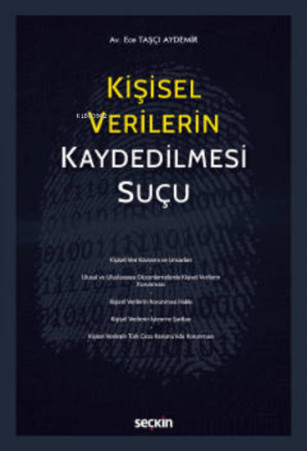 Kişisel Verilerin Kaydedilmesi Suçu | Ece Taşçı Aydemir | Seçkin Yayın