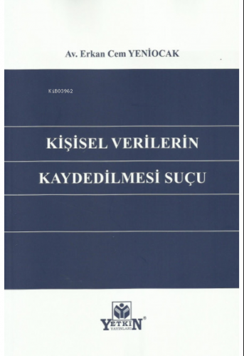 Kişisel Verilerin Kaydedilmesi Suçu | Erkan Cem Yeniocak | Yetkin Yayı