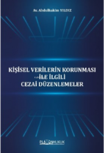 Kişisel Verilerin Korunması İle ilgili Cezai Düzenlemeler | Abdulhakim