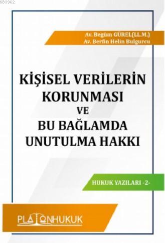 Kişisel Verilerin Korunması ve Bu Bağlamda Unutulma Hakkı | Berfin Hel