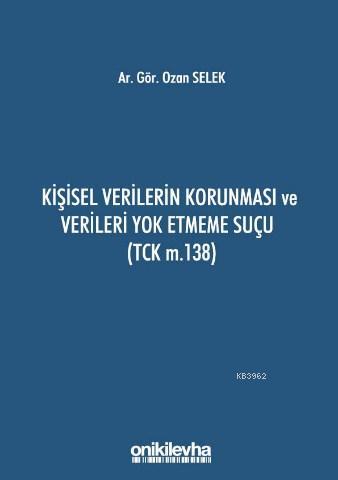 Kişisel Verilerin Korunması ve Verileri Yok Etmeme Suçu (TCK m.138) | 