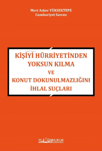 Kişiyi Hürriyetinden Yoksun Kılma Ve Konut Dokunulmazlığını İhlal Suçl