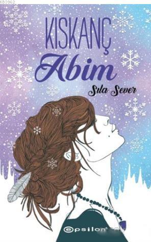 Kıskanç Abim | Sıla Sever | Epsilon Yayınevi