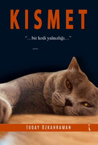 Kısmet;Bir Kedi Yalnızlığı | Tugay Özkahraman | İkinci Adam Yayınları