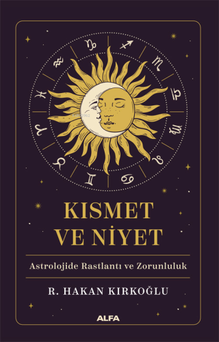 Kısmet ve Niyet;Astrolojide Baslantı ve Zorunluluk | R. Hakan Kırkoğlu